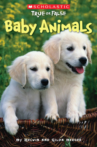 Baby Animals (Scholastic True or False) by Melvin Berger, Gilda Berger, 9780545003919
