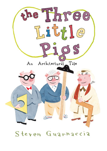 The Three Little Pigs (An Architectural Tale) by Steven Guarnaccia, 9780810989412
