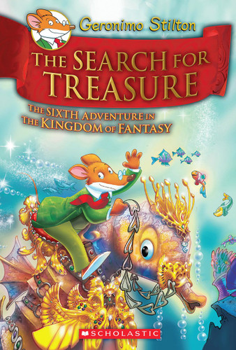 The Search for Treasure (Geronimo Stilton and the Kingdom of Fantasy #6) by Geronimo Stilton, 9780545656047