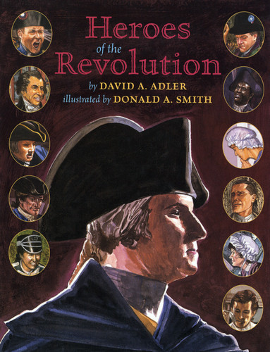 Heroes of the Revolution by David A. Adler, Donald A. Smith, 9780823420179