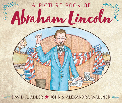 A Picture Book of Abraham Lincoln by David A. Adler, John Wallner, Alexandra Wallner, 9780823408016 A Picture Book of Abraham Lincoln by David A. Adler, John Wallner, Alexandra Wallner, 9780823408016