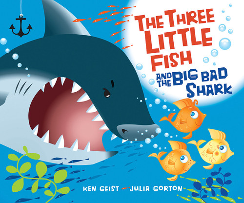 The Three Little Fish and the Big Bad Shark by Ken Geist, Julia Gorton, 9780439719629