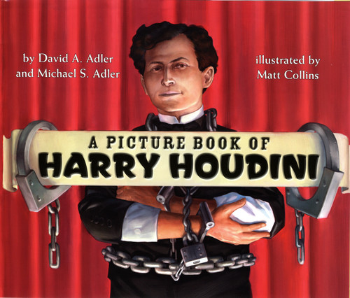 A Picture Book of Harry Houdini by David A. Adler, Matt Collins, Michael S. Adler, 9780823423026