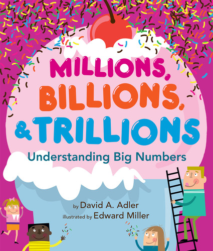 Millions, Billions, & Trillions (Understanding Big Numbers) - 9780823430499 by David A. Adler, Edward Miller, 9780823430499