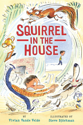 Squirrel in the House - 9780823438778 by Vivian Vande Velde, Steve Björkman, 9780823438778