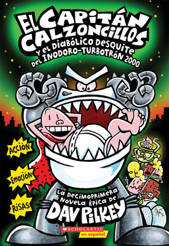 El Capitán Calzoncillos y el diabólico desquite del Inodoro Turbotrón 2000 (Captain Underpants #11) (Spanish Edition) by Dav Pilkey, Dav Pilkey, 9780545770347