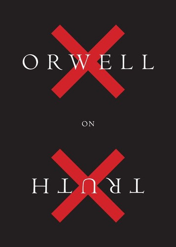 Orwell On Truth by George Orwell, Adam Hochschild, 9781328507860