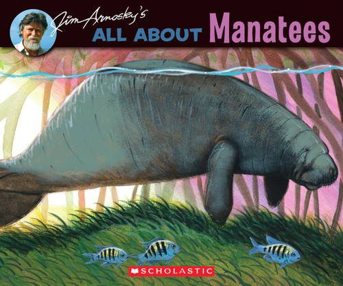 All About Manatees by Jim Arnosky, Jim Arnosky, 9780439903615