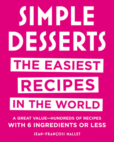Simple Desserts (The Easiest Recipes in the World) by Jean-Francois Mallet, 9780316518512