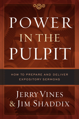 Power in the Pulpit (How to Prepare and Deliver Expository Sermons) by Jerry Vines, Jim Shaddix, David Platt, 9780802415578
