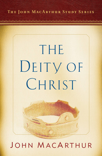 The Deity of Christ (A John MacArthur Study Series) by John MacArthur, Nathan Busenitz, 9780802415110