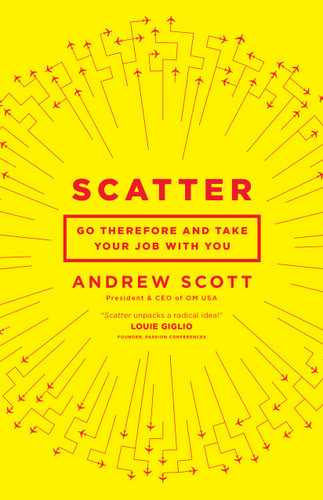 Scatter (Go Therefore and Take Your Job With You) by Andrew Scott, 9780802412904
