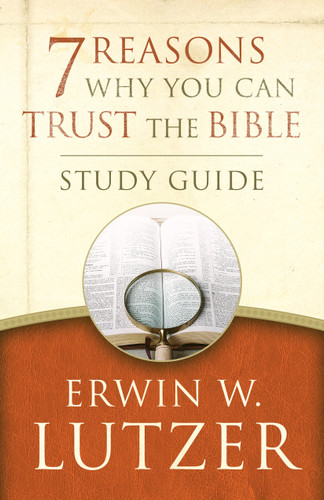 7 Reasons Why You Can Trust the Bible Study Guide by Erwin W Lutzer, 9780802413376