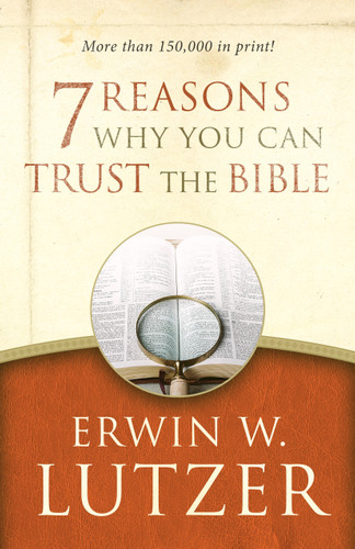 7 Reasons Why You Can Trust the Bible by Erwin W Lutzer, 9780802413314