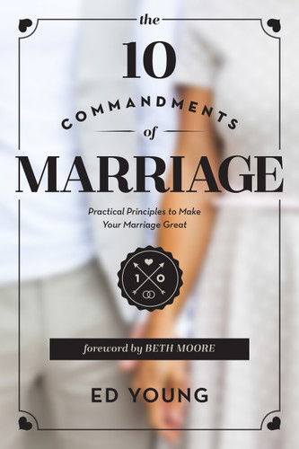 The 10 Commandments of Marriage (Practical Principles to Make Your Marriage Great) by Ed Young, Beth Moore, 9780802412249