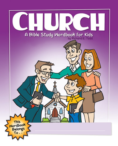 Church: A Bible Study Wordbook for Kids by Richard E Todd, 9781600661969