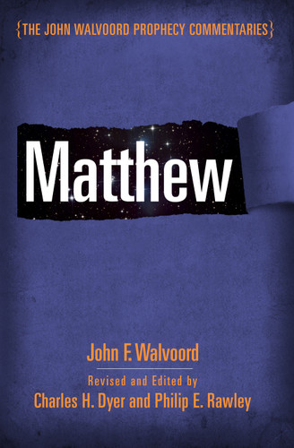 Matthew - 9780802404763 by John F Walvoord, Charles H Dyer, Philip E Rawley, 9780802404763