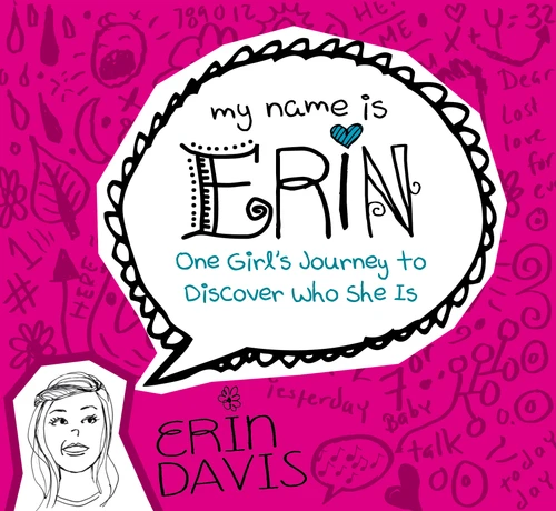 My Name is Erin: One Girl's Journey to Discover Who She Is (One Girl's Journey to Discover Who She Is) by Erin Davis, 9780802406439
