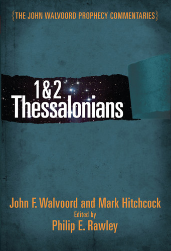 1 & 2 Thessalonians Commentary by John F Walvoord, Philip E Rawley, Mark Hitchcock, 9780802402486