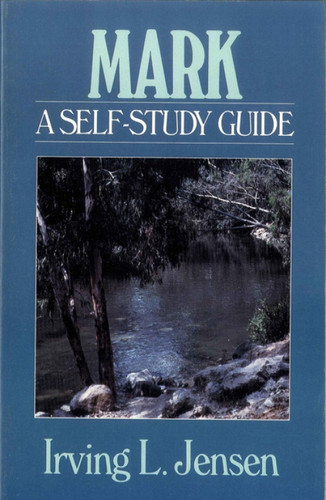 Mark- Jensen Bible Self Study Guide by Irving L Jensen, 9780802444653