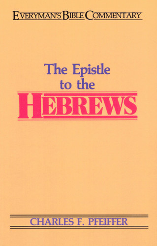 Hebrews- Everyman's Bible Commentary by Charles Pfeiffer, 9780802420589