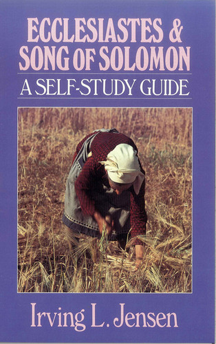 Ecclesiastes & Song of Solomon- Jensen Bible Self Study Guide by Irving L Jensen, 9780802444721