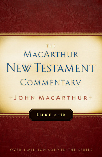 Luke 6-10 MacArthur New Testament Commentary by John MacArthur, 9780802408723