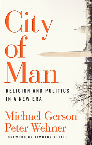 City of Man (Religion and Politics in a New Era) by Michael Gerson, Peter Wehner, Timothy Keller, 9780802458575