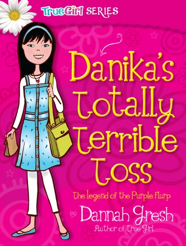 Danika's Totally Terrible Toss by Dannah Gresh, 9780802487025