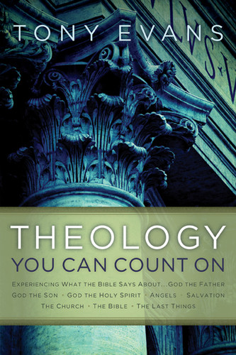 Theology You Can Count On (Experiencing What the Bible Says About... God the Father, God the Son, God the Holy Spirit, Angels, Salvation...) by Tony Evans, 9780802466532