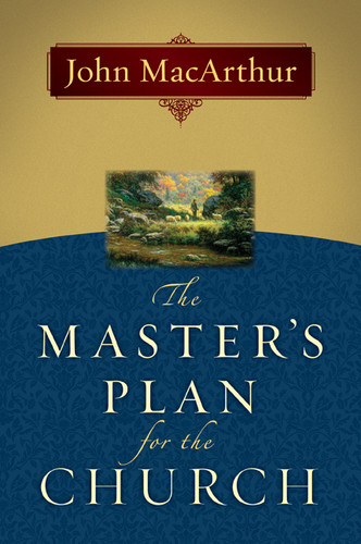 The Master's Plan for the Church by John MacArthur, 9780802478450
