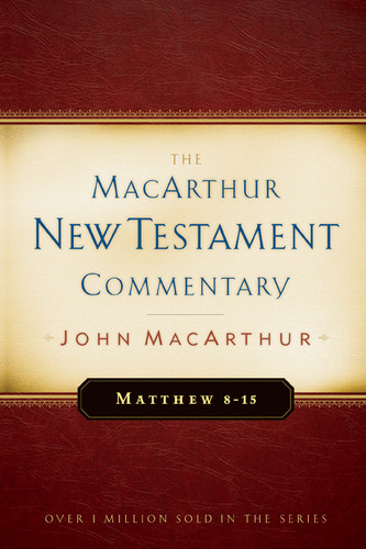 Matthew 8-15 MacArthur New Testament Commentary by John MacArthur, 9780802407634