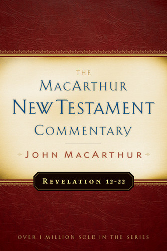 Revelation 12-22 MacArthur New Testament Commentary by John MacArthur, 9780802407740