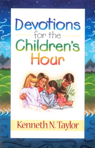 Devotions for the Childrens Hour by Kenneth N Taylor, 9780802425140