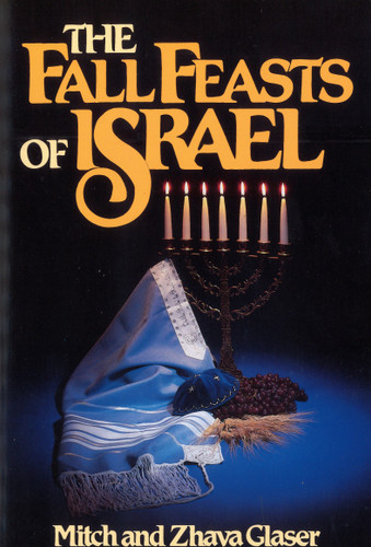 The Fall Feasts of Israel by Mitch Glaser, Zhava Glaser, 9780802425393