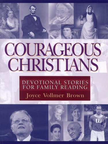 Courageous Christians (Devotional Stories for Family Reading) by Joyce Vollmer Brown, 9780802443489