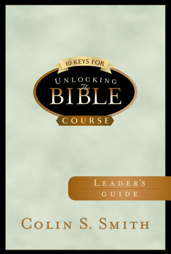 10 Keys for Unlocking the Bible Leader's Guide by Colin S Smith, 9780802465610