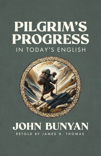 Pilgrim's Progress in Today's English by James Thomas, John Bunyan, 9780802465207