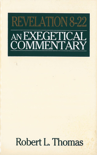 Revelation 8-22 Exegetical Commentary by Robert L Thomas, 9780802492678