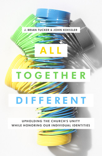 All Together Different (Upholding the Church's Unity While Honoring Our Individual Identities) by J Brian Tucker, John Koessler, 9780802418081