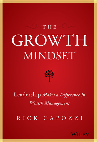 The Growth Mindset (Leadership Makes a Difference in Wealth Management) by Rick Capozzi, 9781119421979