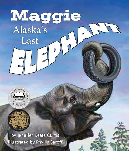 Maggie: Alaska's Last Elephant - 9781607184614 by Jennifer Keats Curtis, Phyllis Saroff, 9781607184614