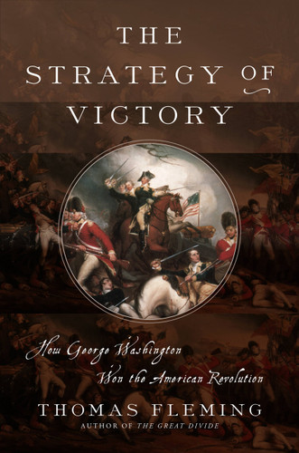The Strategy of Victory (How General George Washington Won the American Revolution) by Thomas Fleming, 9780306824968