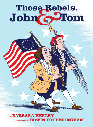 Those Rebels, John and Tom by Barbara Kerley, Edwin Fotheringham, 9780545222686