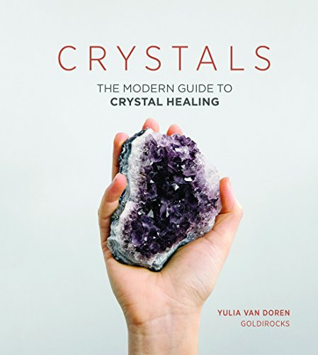 Crystals (The Modern Guide to Crystal Healing) by Yulia Van Doren, 9781787130357