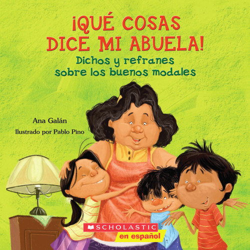 Qué cosas dice mi abuela (The Things My Grandmother Says) (Spanish Edition) by Ana Galán, Pablo Pino, 9780545328630