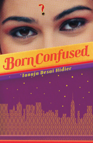Born Confused by Tanuja Desai Hidier, 9780545664516
