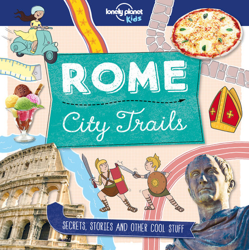 Lonely Planet Kids City Trails - Rome by Moira Butterfield, Alex Bruff, Matt Taylor, 9781786579645