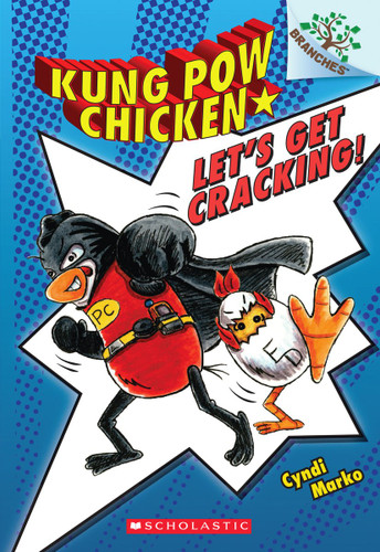 Let's Get Cracking!: A Branches Book (Kung Pow Chicken #1) by Cyndi Marko, Cyndi Marko, 9780545610612