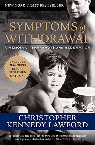 Symptoms of Withdrawal (A Memoir of Snapshots and Redemption) by Christopher Kennedy Lawford, 9780061131233